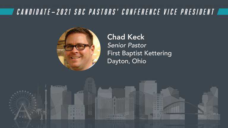 Chad Keck to Be Nominated for Vice President of 2021 Southern Baptist Pastors’ Conference