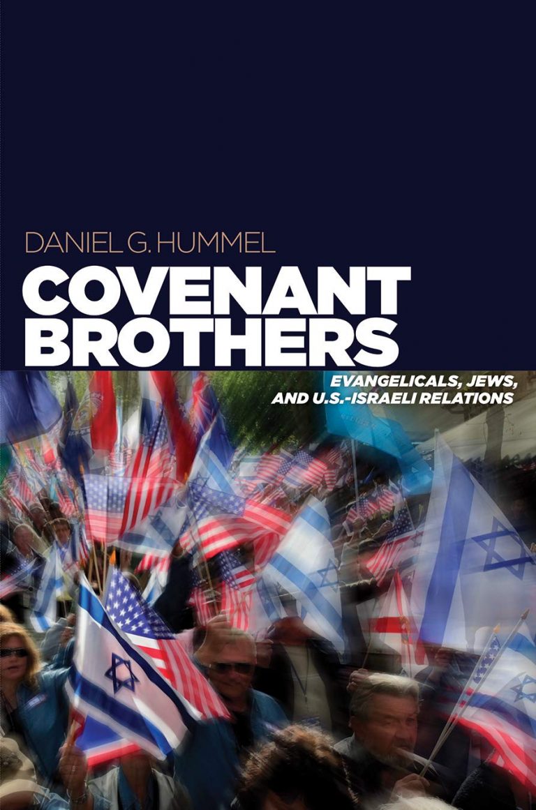Book Review: ‘Covenant Brothers: Evangelicals, Jews, and U.S.-Israeli Relations’ by Daniel G. Hummel