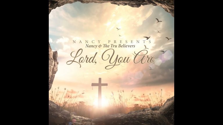 Lord, You Are – by Nancy & The Tru Believers