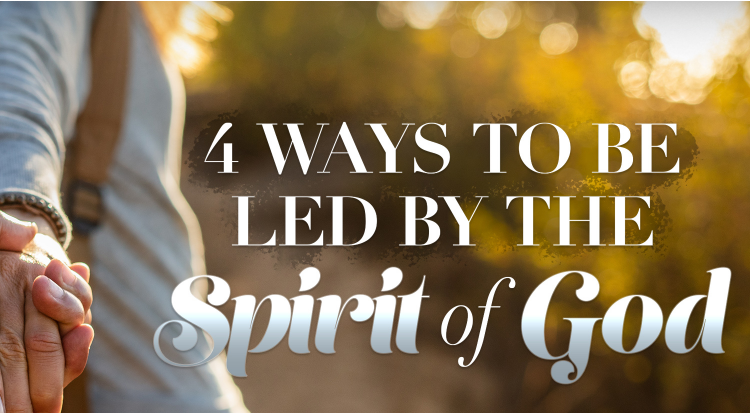 4 Ways to Be Led by the Spirit of God – by Kenneth and Gloria Copeland