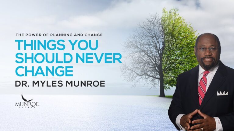 Things You Should Never Change by Dr. Myles Munroe