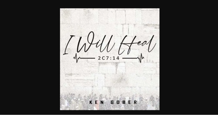 I will Heal by Ken Gober - The Christian Mail