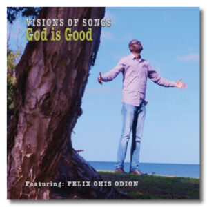 God is Good by Felix Ohis - The Christian Mail