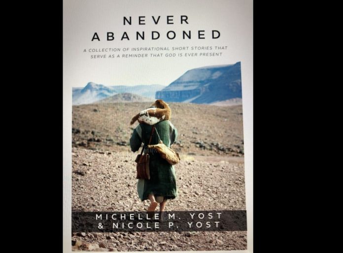 Never Abandoned by Michelle M and Nicole P YOST - The Christian Mail