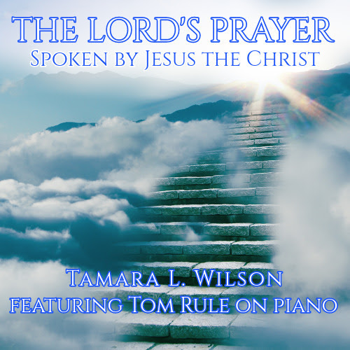 The Lord’s Prayer - by Tamara L. Wilson - The Christian Mail