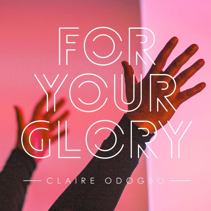 For Your GLORY - by Claire Odogbo on The Christian Mail