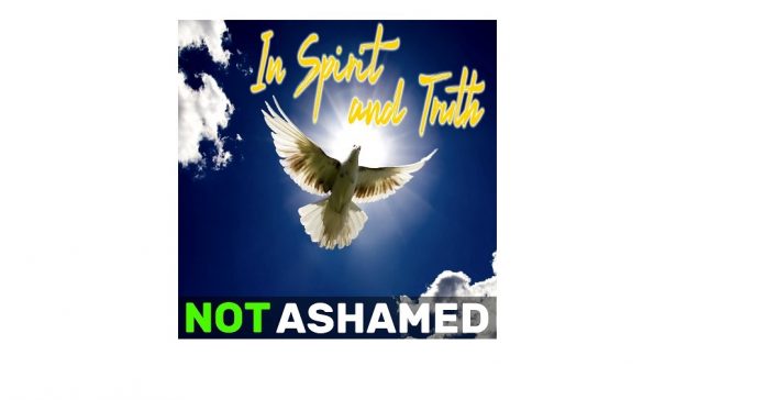 In Spirit And Truth by NOT ASMAHED - The Christian Mail