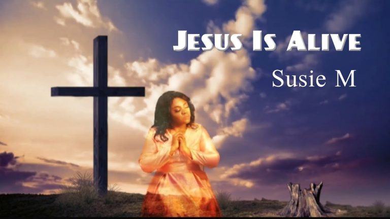 JESUS is Alive – by Susie M